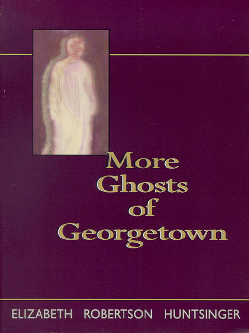 Title details for More Ghosts of Georgetown by Elizabeth Huntsinger Wolf - Available